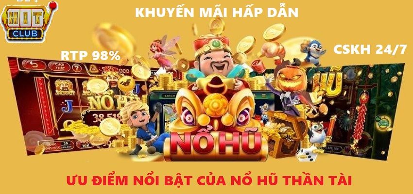 Ưu điểm giúp Nổ Hũ Thần Tài thu hút hàng ngàn lượt truy cập mỗi ngày