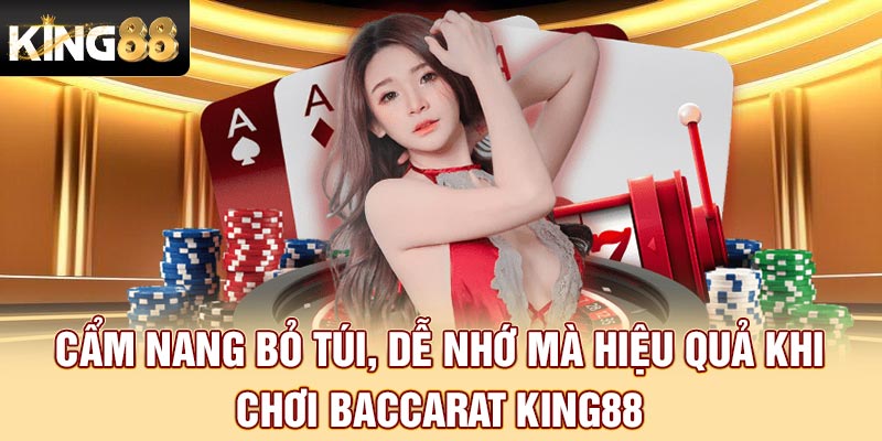 Cẩm nang bỏ túi, dễ nhớ mà hiệu quả khi chơi Baccarat King88